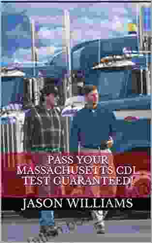 Pass Your Massachusetts CDL Test Guaranteed 100 Most Common Massachusetts Commercial Driver S License With Real Practice Questions