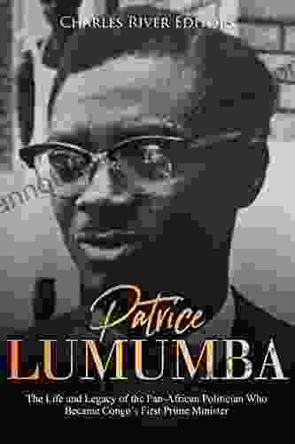 Patrice Lumumba: The Life And Legacy Of The Pan African Politician Who Became Congo S First Prime Minister