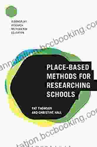 Place Based Methods For Researching Schools (Bloomsbury Research Methods For Education)