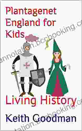 Plantagenet England For Kids: Living History
