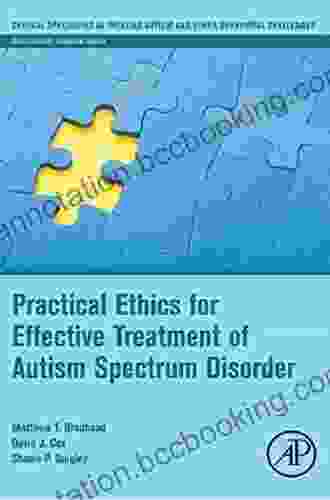 Practical Ethics For Effective Treatment Of Autism Spectrum Disorder (Critical Specialties In Treating Autism And Other Behavioral Challenges)