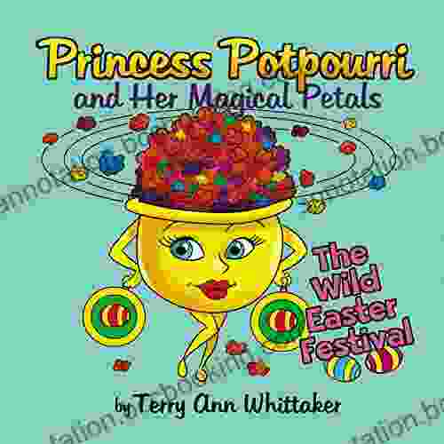 Princess Potpourri And Her Magical Petals: The Wild Easter Festival