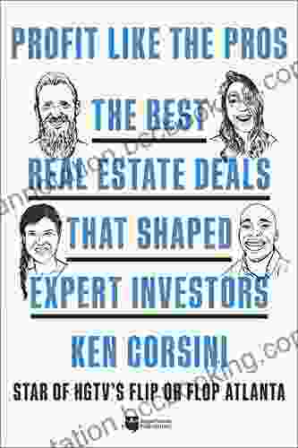 Profit Like The Pros: The Best Real Estate Deals That Shaped Expert Investors