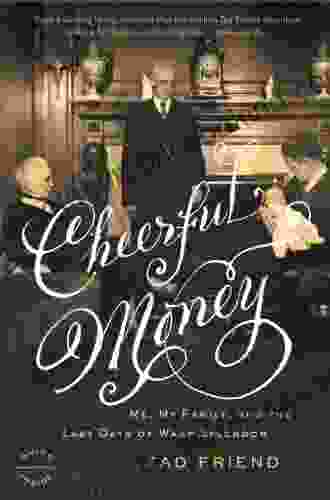 Cheerful Money: Me My Family And The Last Days Of Wasp Splendor