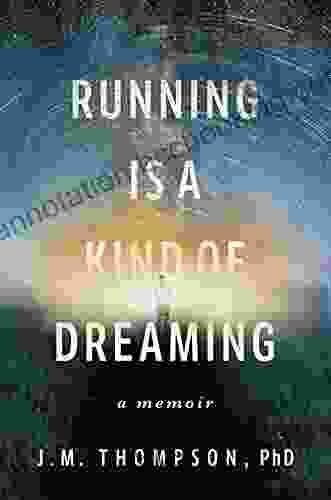 Running Is A Kind Of Dreaming: A Memoir