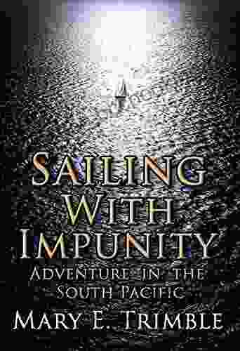 Sailing With Impunity: Adventure In The South Pacific