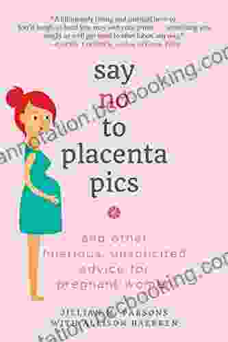Say No To Placenta Pics: And Other Hilarious Unsolicited Advice For Pregnant Women