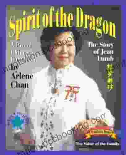 Spirit Of The Dragon: The Story Of Jean Lumb A Proud Chinese Canadian