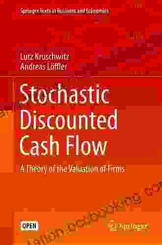 Stochastic Discounted Cash Flow: A Theory Of The Valuation Of Firms (Springer Texts In Business And Economics)