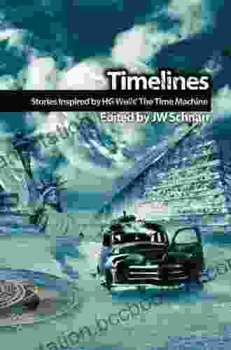 Timelines: Stories Inspired By H G Wells The Time Machine (Wells Unleashed 2)