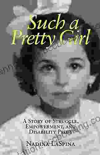 Such A Pretty Girl: A Story Of Struggle Empowerment And Disability Pride