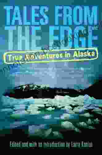 Tales From The Edge: True Adventures In Alaska