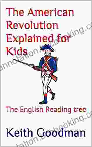 The American Revolution Explained For Kids: The English Reading Tree