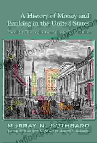 History Of Money And Banking In The United States: The Colonial Era To World War II