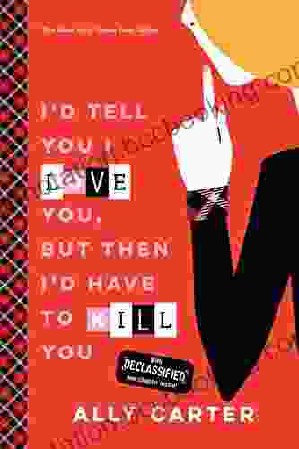 I D Tell You I Love You But Then I D Have To Kill You (Gallagher Girls 1)
