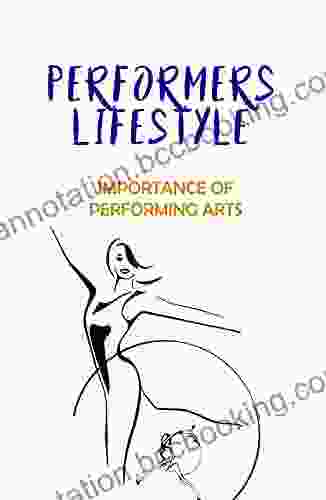 Performers Lifestyle: Importance Of Performing Arts: Experience The Performer S Authentic