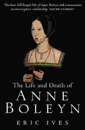 The Life And Death Of Anne Boleyn: The Most Happy