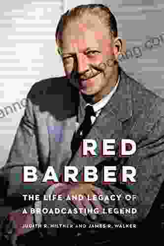 Red Barber: The Life And Legacy Of A Broadcasting Legend