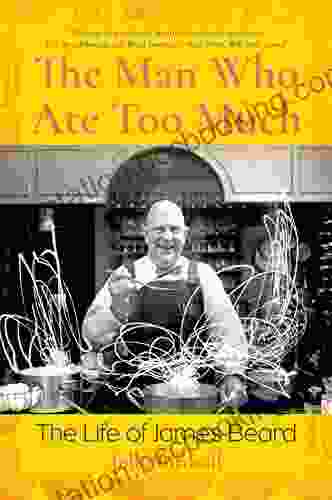 The Man Who Ate Too Much: The Life Of James Beard