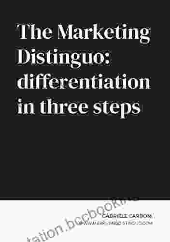 The Marketing Distinguo: Differentiation In Three Steps
