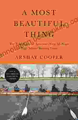 A Most Beautiful Thing: The True Story Of America S First All Black High School Rowing Team