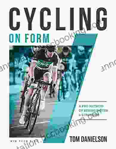 Cycling On Form: A Pro Method Of Riding Faster And Stronger