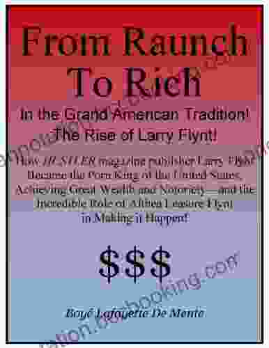 FROM RAUNCH TO RICH IN THE GRAND AMERICAN TRADITION: The Rise Of Larry Flynt