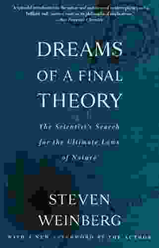 Dreams Of A Final Theory: The Scientist S Search For The Ultimate Laws Of Nature
