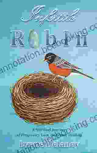 Infertile Robin: A Spiritual Journey Of Pregnancy Loss Hope And Healing