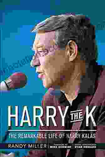 Harry The K: The Remarkable Life Of Harry Kalas