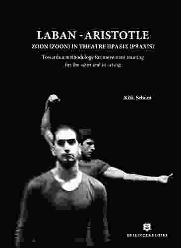 Laban Aristotle: Towards A Methodology For Movement Training For The Actor And In Acting