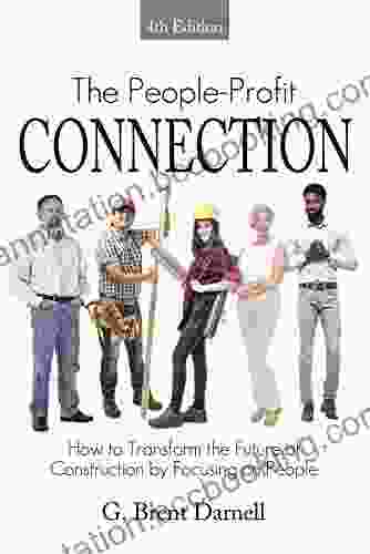 The People Profit Connection 4th Edition: How To Transform The Future Of Construction By Focusing On People