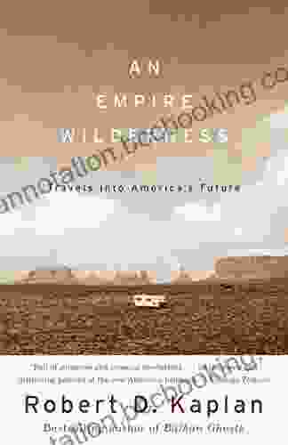 An Empire Wilderness: Traveling Into America S Future (Vintage Departures)