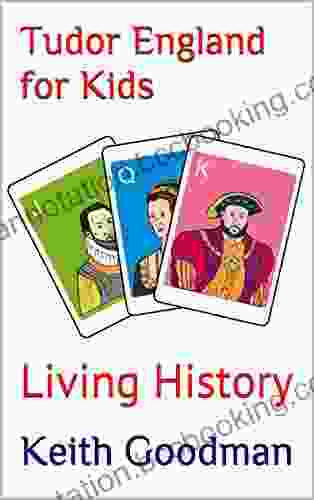 Tudor England For Kids: Living History