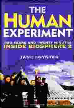 The Human Experiment: Two Years And Twenty Minutes Inside Biosphere 2