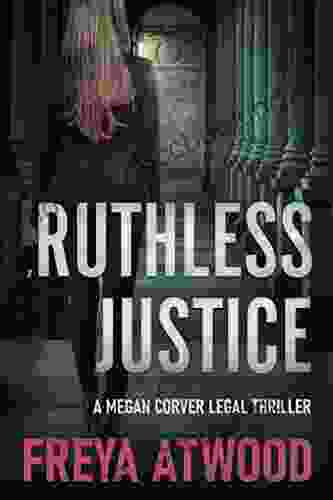 Ruthless Justice: A Legal Thriller (Megan Corver Legal Thriller 2)