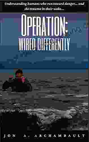 Operation: Wired Differently: Understanding Humans Who Run Toward Danger And The Trauma In Their Wake