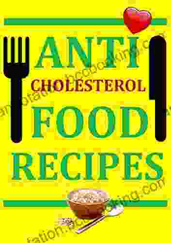 Anti Cholesterol Food Recipes John Smith
