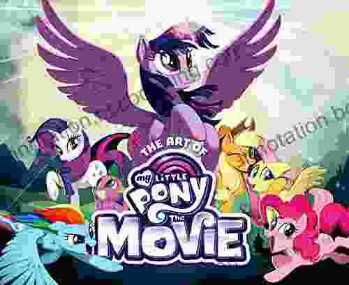 The Art Of My Little Pony: The Movie