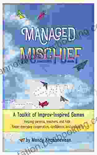 Managed Mischief: A Toolkit Of Improv Inspired Games