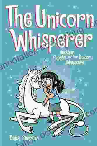 The Unicorn Whisperer: Another Phoebe And Her Unicorn Adventure