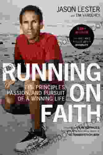 Running On Faith: The Principles Passion And Pursuit Of A Winning Life