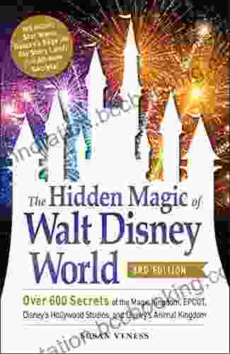 The Hidden Magic Of Walt Disney World 3rd Edition: Over 600 Secrets Of The Magic Kingdom EPCOT Disney S Hollywood Studios And Disney S Animal Kingdom