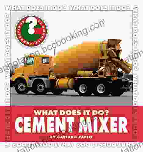 What Does It Do? Cement Mixer (Community Connections: What Does It Do?)