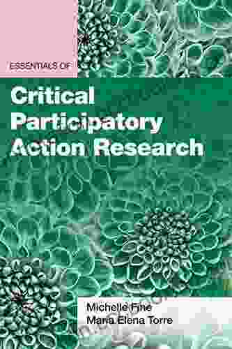 Essentials Of Critical Participatory Action Research (Essentials Of Qualitative Methods)