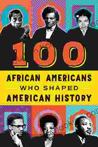 100 African Americans Who Shaped American History: A Black History Biography For Kids And Teens (100 Series)