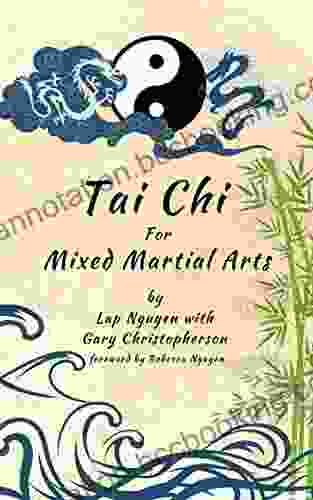 Tai Chi For Mixed Martial Arts: How To Utilize Tai Chi For Self Defense And Mixed Martial Arts