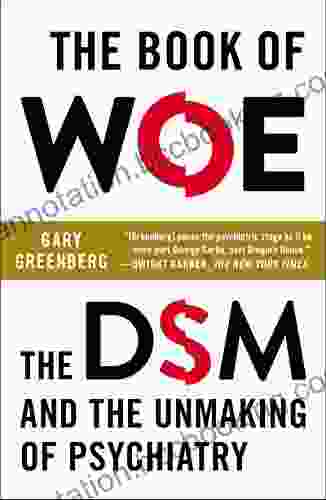 The Of Woe: The DSM And The Unmaking Of Psychiatry