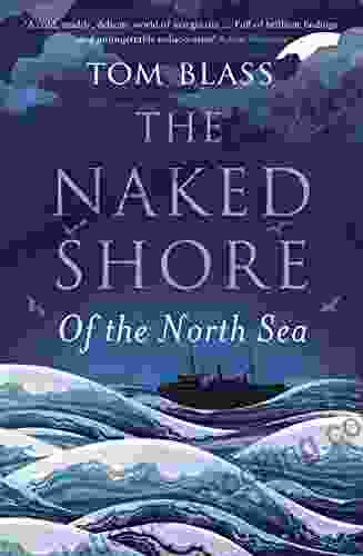 The Naked Shore: Of The North Sea