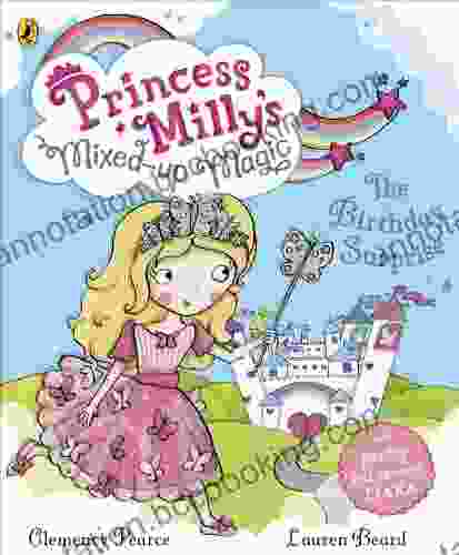 Princess Milly S Mixed Up Magic The Birthday Surprise (Princess Millys Mixed Up Magic)